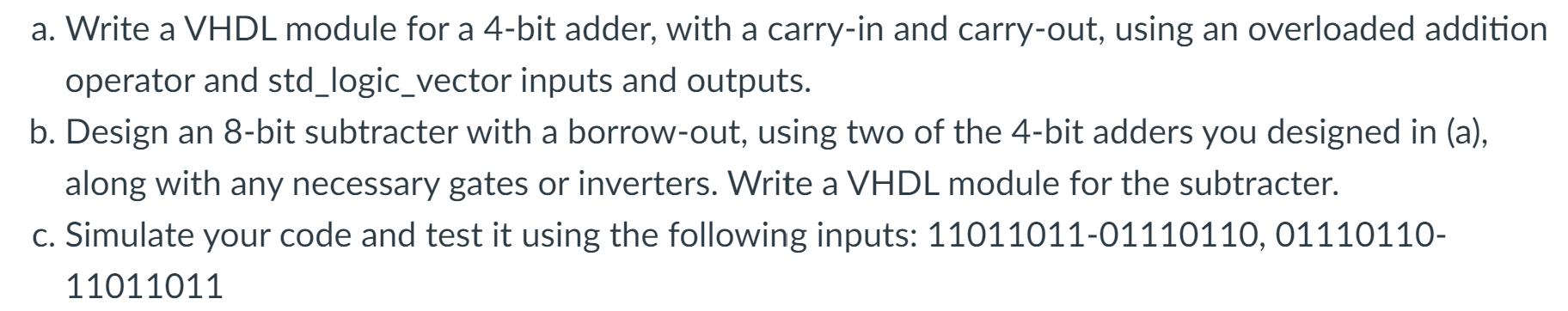 a . Write a VHDL module for a 4 - bit adder, with