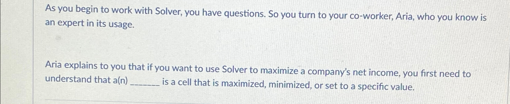 As you begin to work with Solver, you have