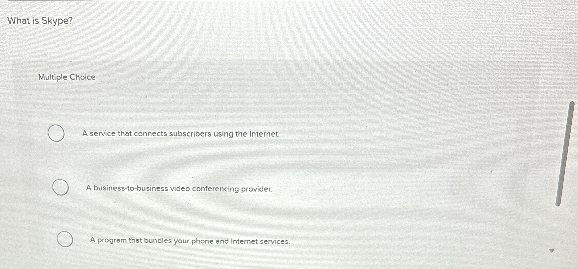 What is Skype? Multiple Choice A service that