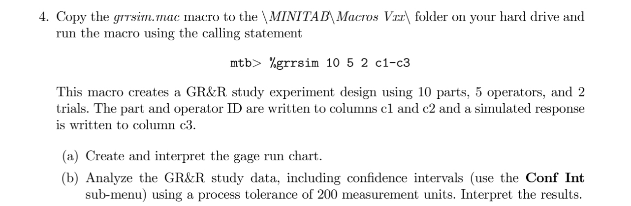 Copy the grrsim.mac macro to the ? ? ? MINITAB ?