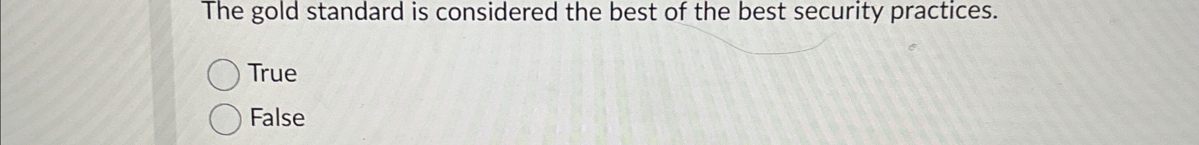 The gold standard is considered the best of the