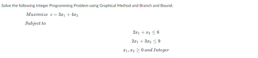 Solve the following Integer Programming Problem
