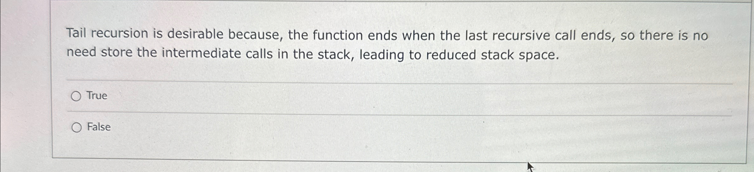 Tail recursion is desirable because, the function
