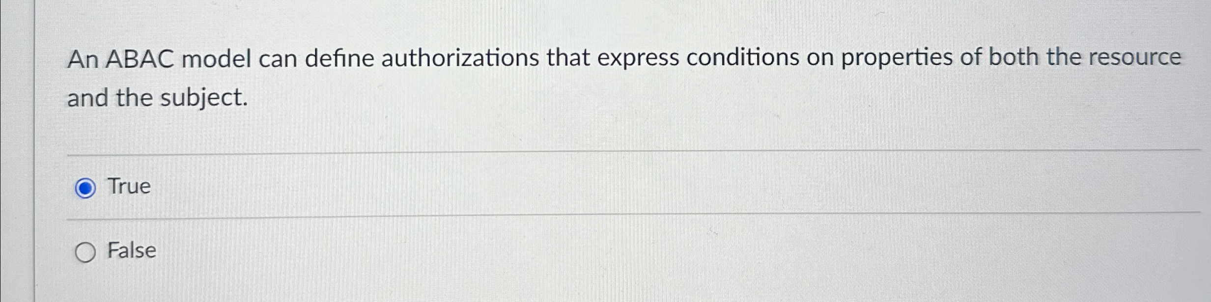 An ABAC model can define authorizations that