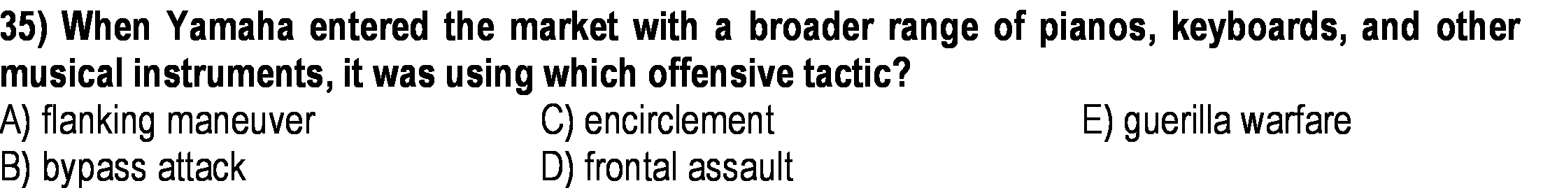 35) When Yamaha entered the market with a broader