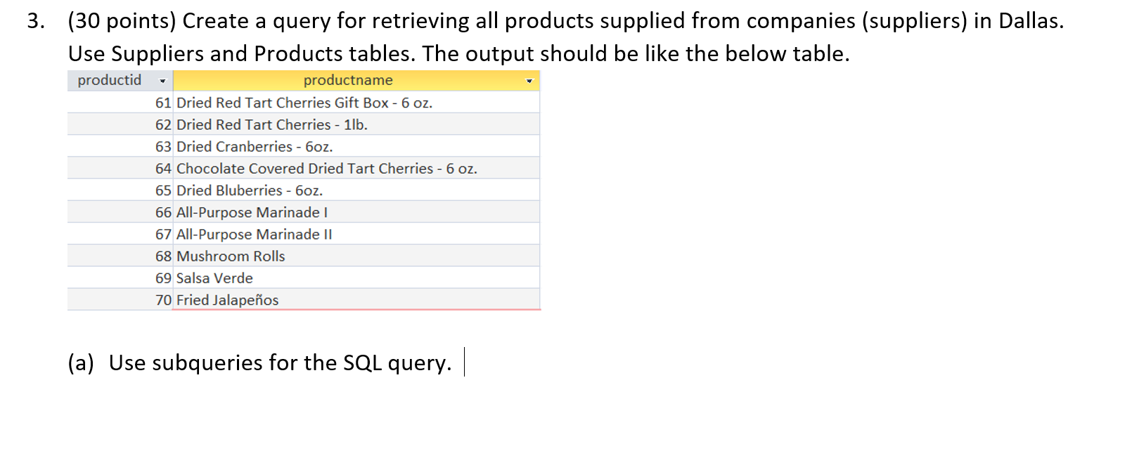 1.(30 points) Create a query for retrieving all