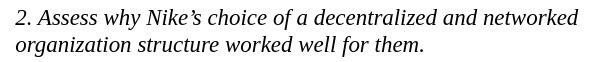 2. Assess why Nike-t choice of a decentmged and
