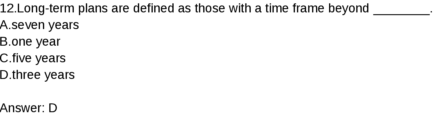 12.Long-term plans are defined as those with a