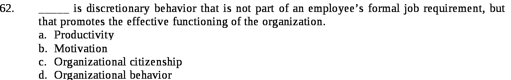 62. ____ is discretionary behavior that is not
