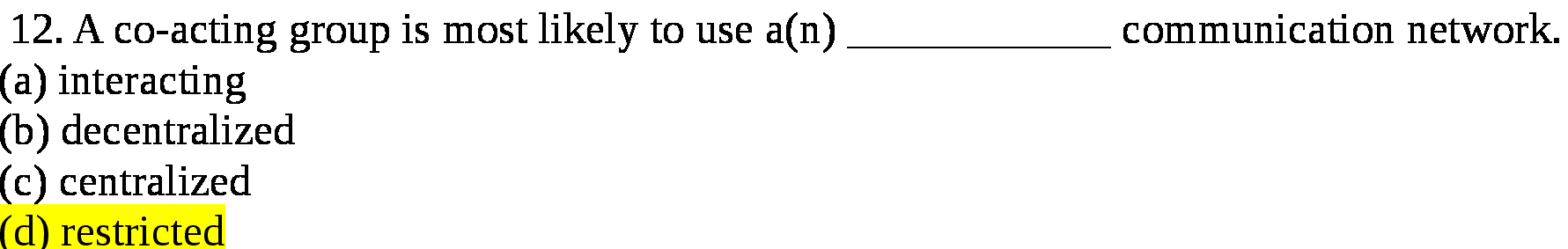 12. A co-acting group is most likely to use a(n)