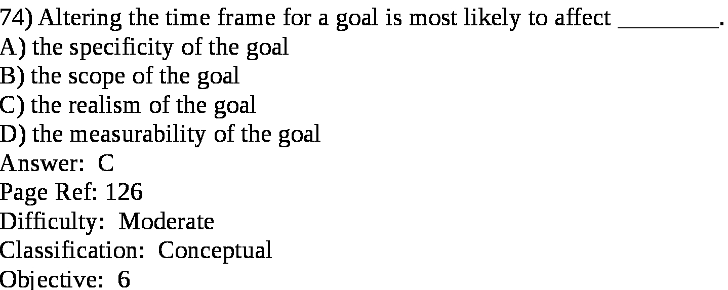 74) Altering the time frame for a goal is most