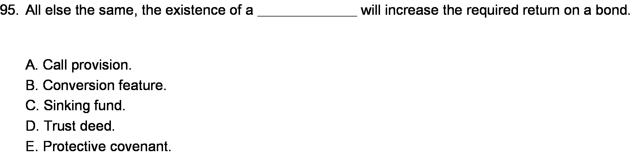 95. All else the same, the existence of a will