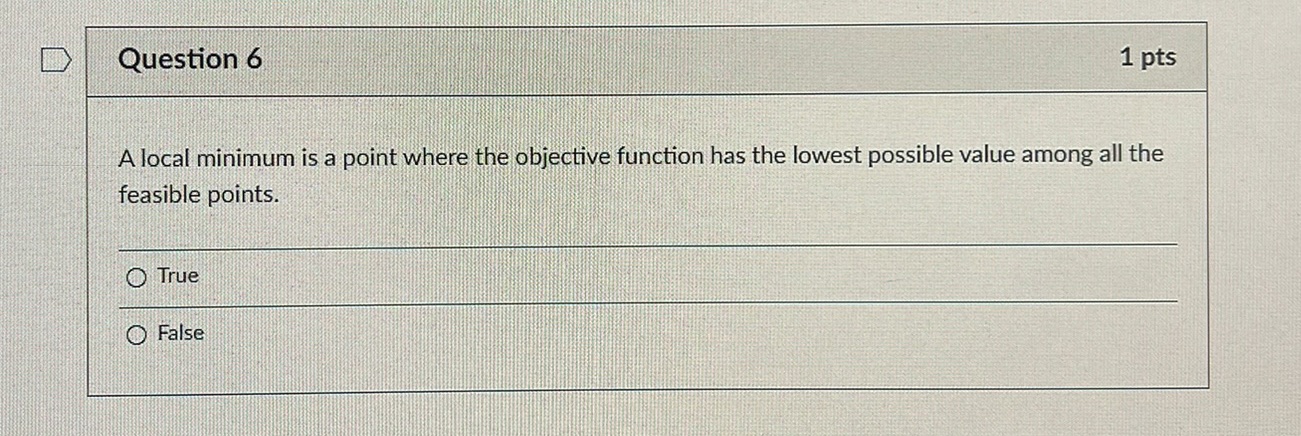 Question 6 1 pts A local minimum is a point where