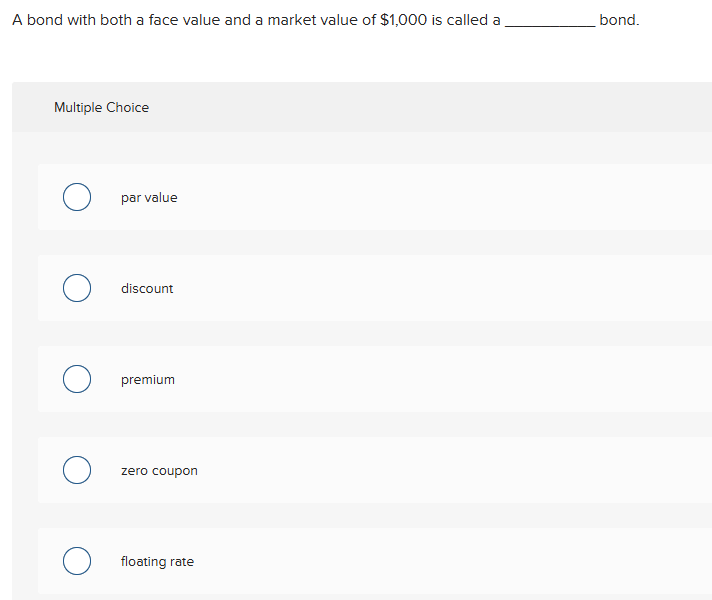 answer A bond with both a face value and a market