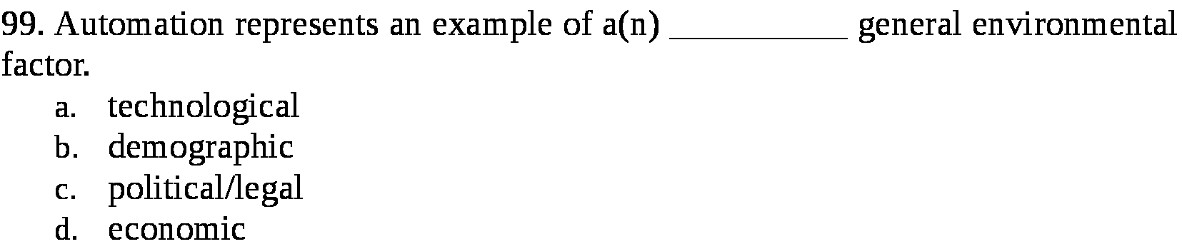 99. Automation represents an example of a(n)