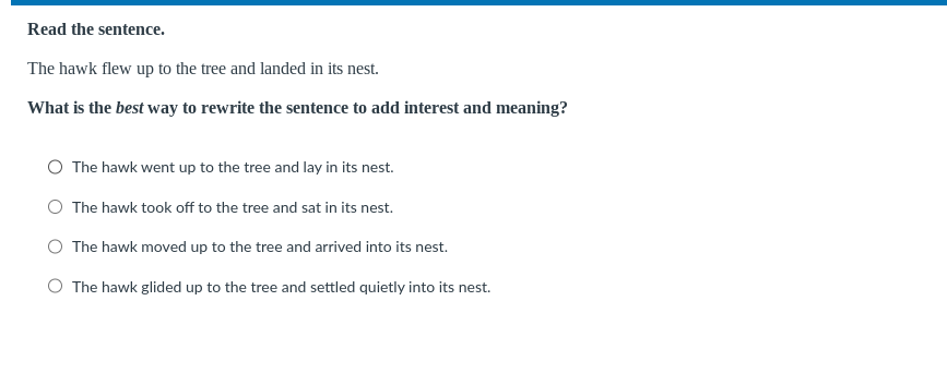 answer Read the sentence. The hawk flew up to the