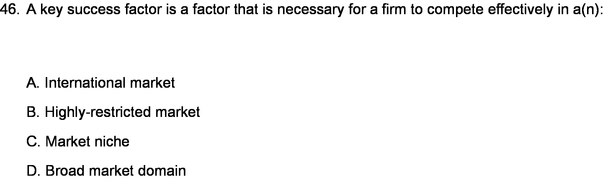 46. A key success factor is a factor that is