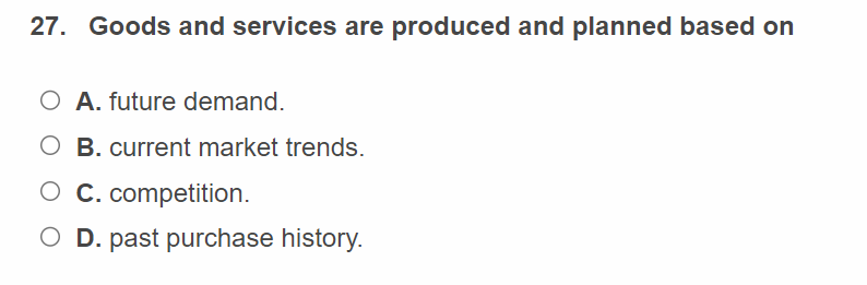 answer 27. Goods and services are produced and
