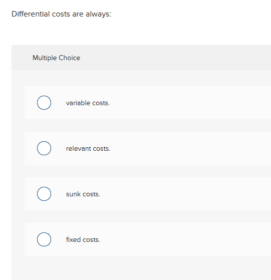 answer Differential costs are always: Multiple