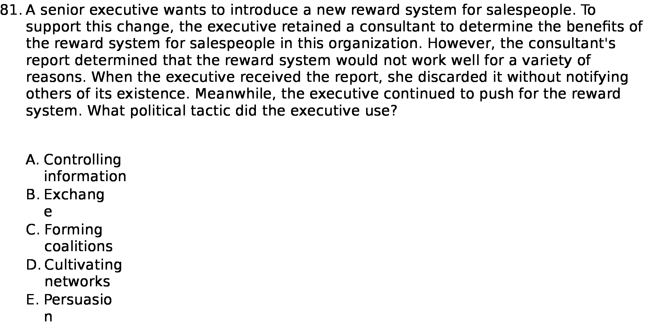 81.A senior executive wants to introduce a new