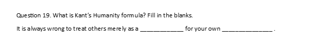 answer Question 19. What is Kant's Humanity
