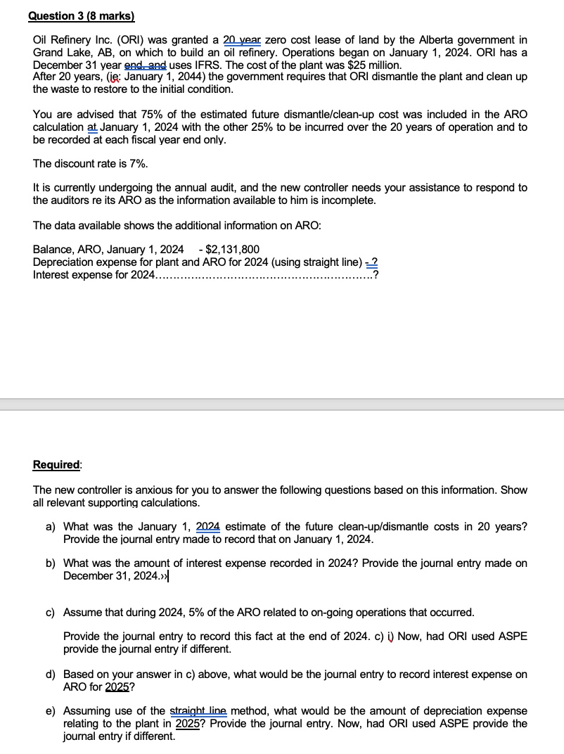 Question 3 ( 8 marks ) Oil Refinery Inc. ( ORI )