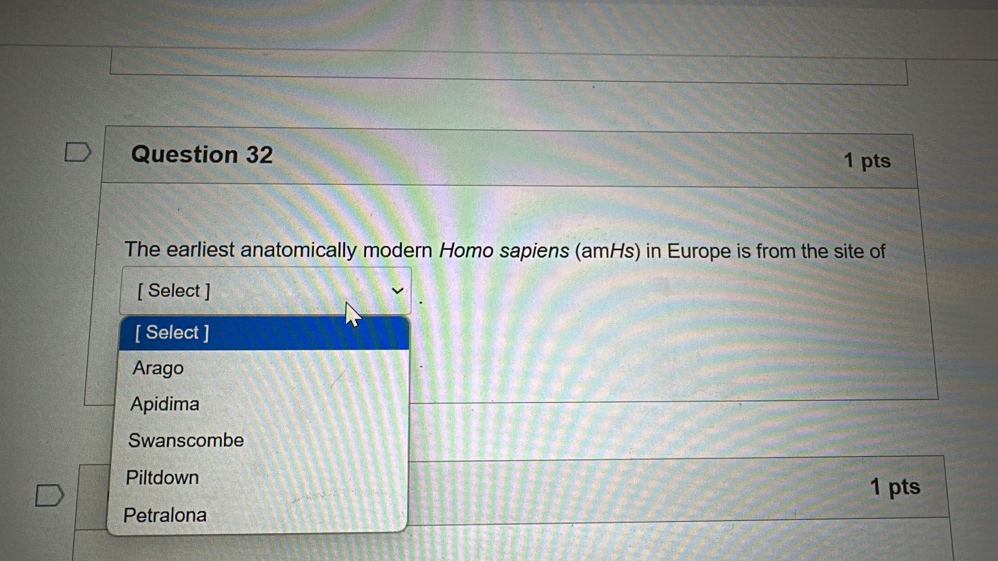 answer D Question 32 1 pts The earliest