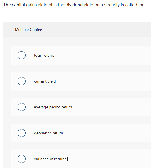 answer The capital gains yield plus the dividend