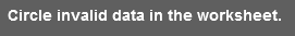How do I do this? Circle invalid data in the