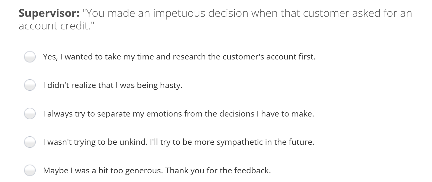 answer Supervisor: "You made an impetuous