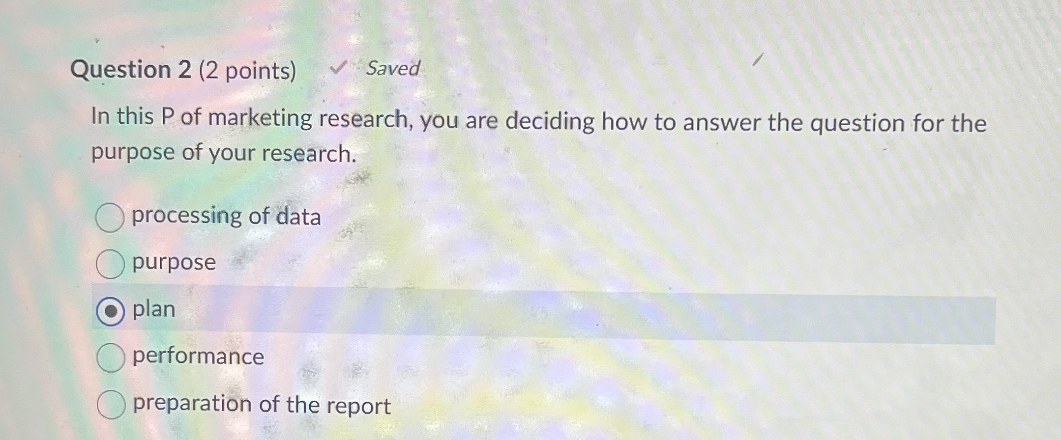 Question 2 ( 2 points ) Saved In this P of