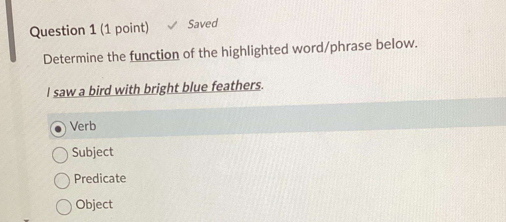 Question 1 (1 point) Saved Determine the function
