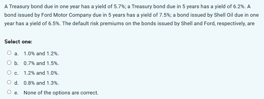 correct answer A Treasury bond due in one year