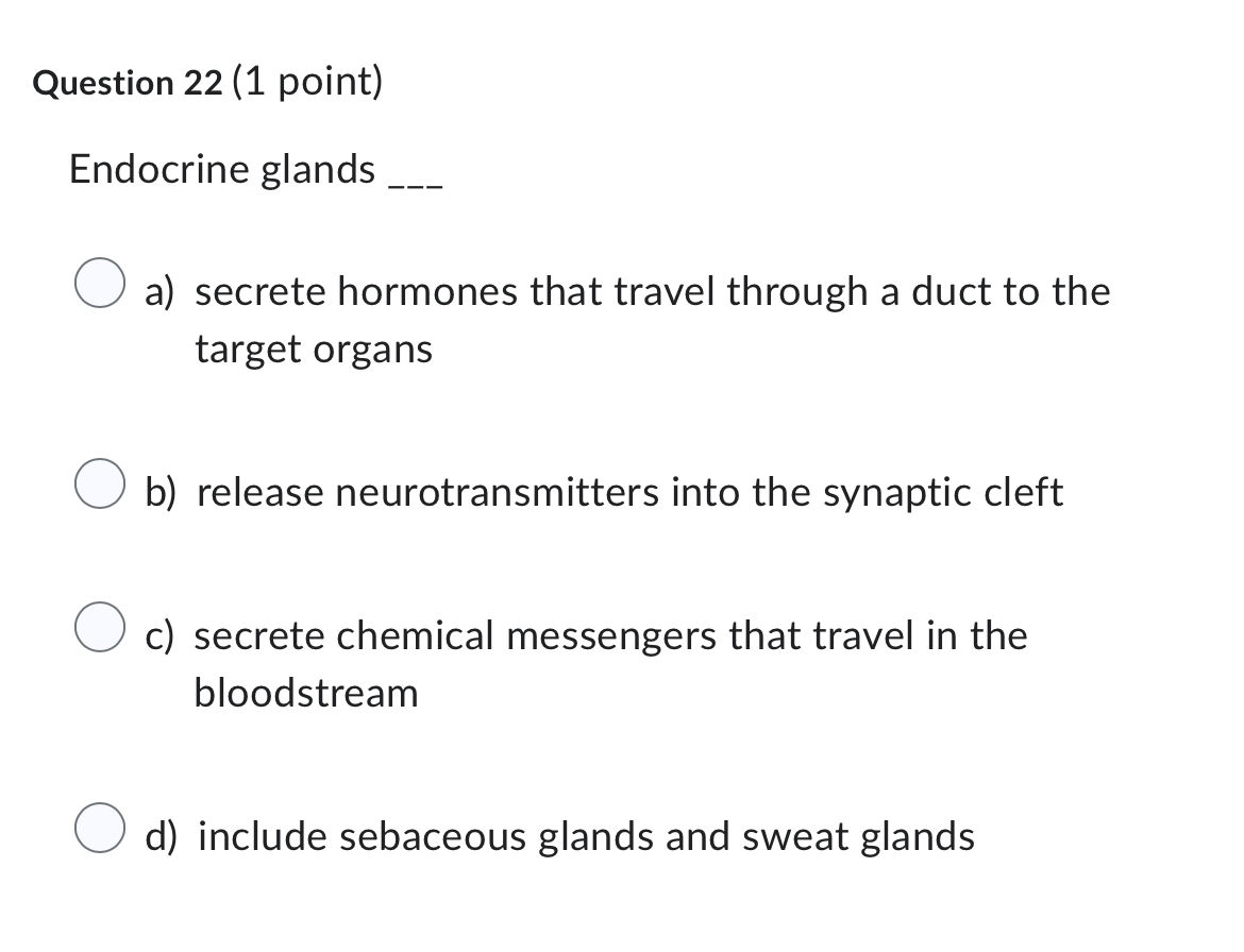 Answer Question 22 (1 point) Endocrine glands ___