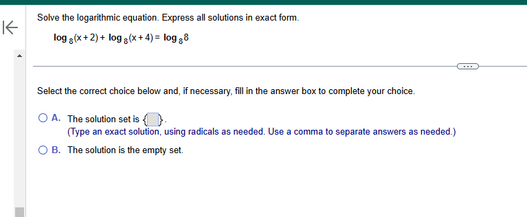 ans Solve the logarithmic equation. Express all
