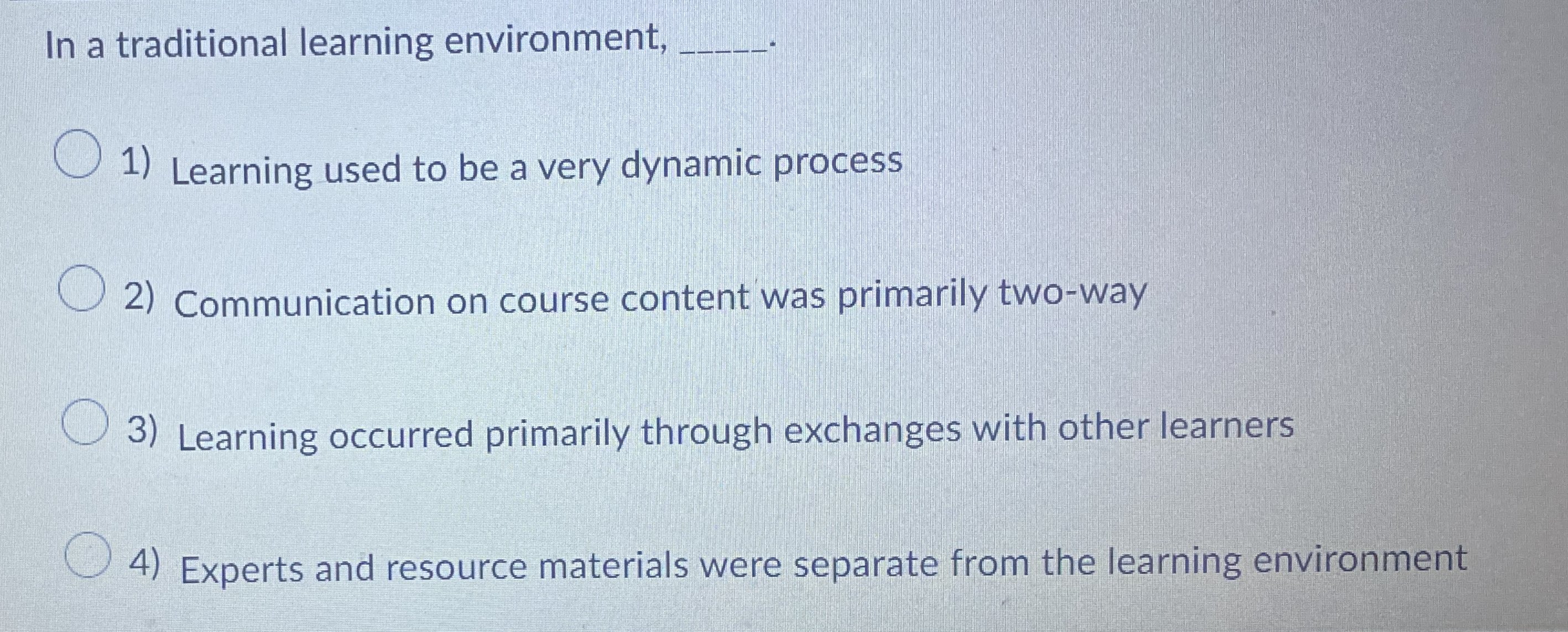 In a traditional learning environment, Learning