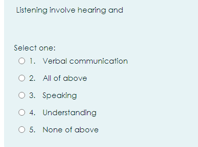answer Listening involve hearing and Select one: