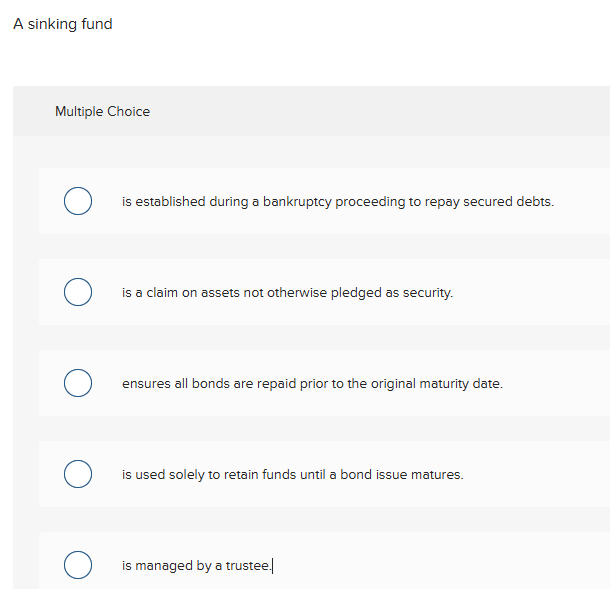 answer A sinking fund Multiple Choice O is