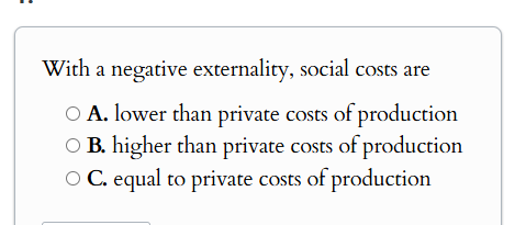 answer With a negative externality, social costs