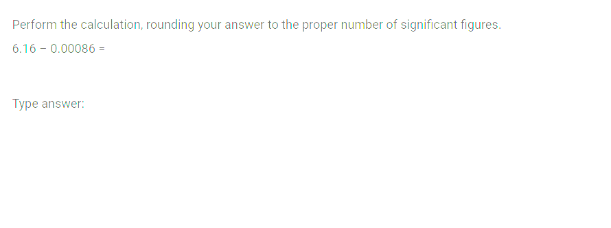 Answer Perform the calculation, rounding your