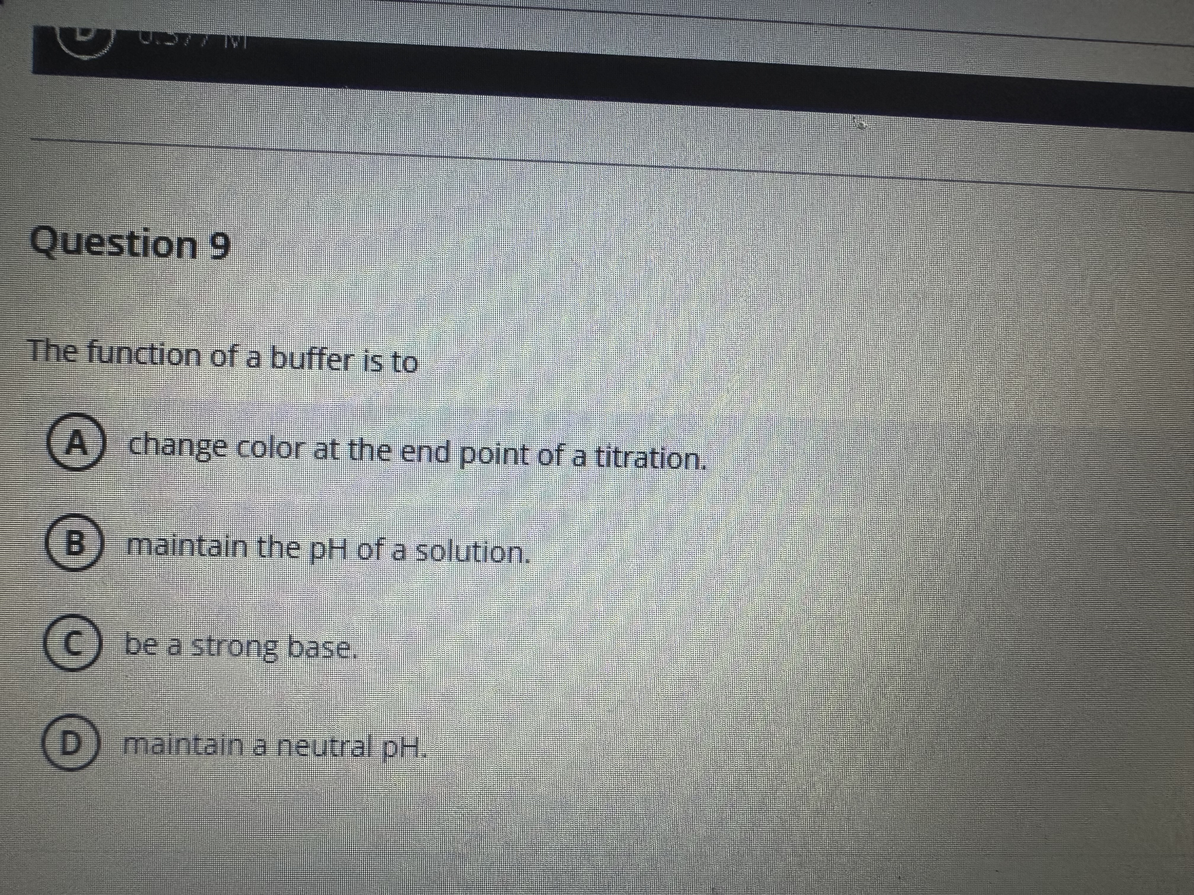 Answer Question 9 The function of a buffer is to