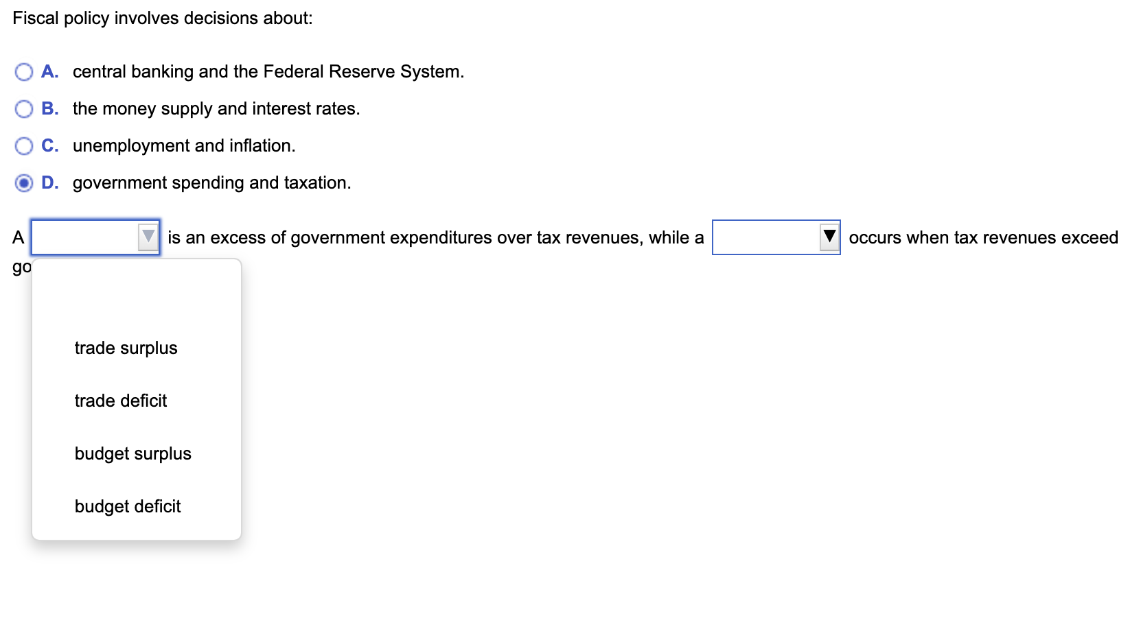 answer Fiscal policy involves decisions about: ()
