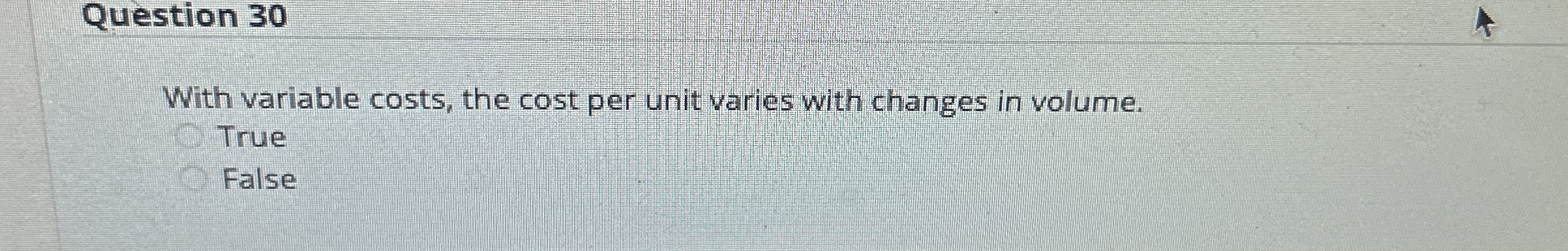 Question 3 0 With variable costs, the cost per