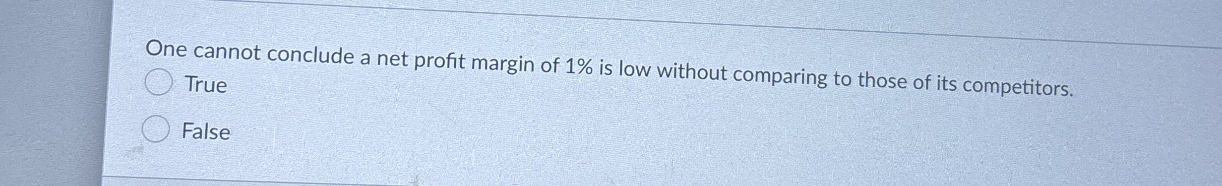 One cannot conclude a net profit margin of 1 % is