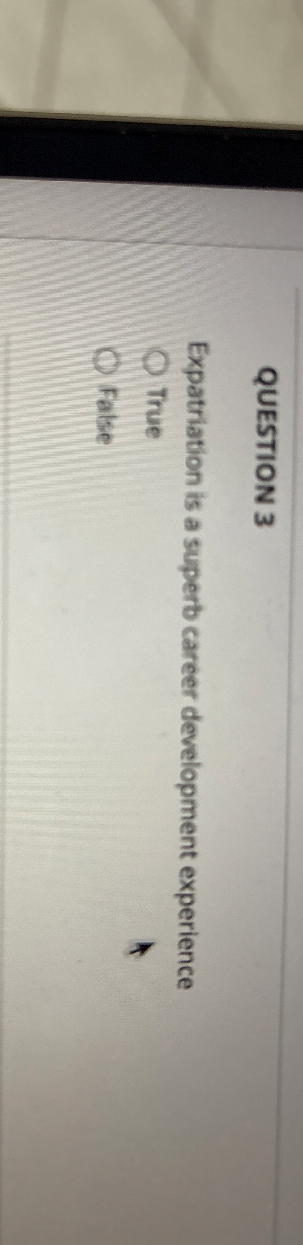 QUESTION 3 Expatriation is a superb career