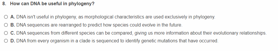 answer 8. How can DNA be useful in phylogeny? O