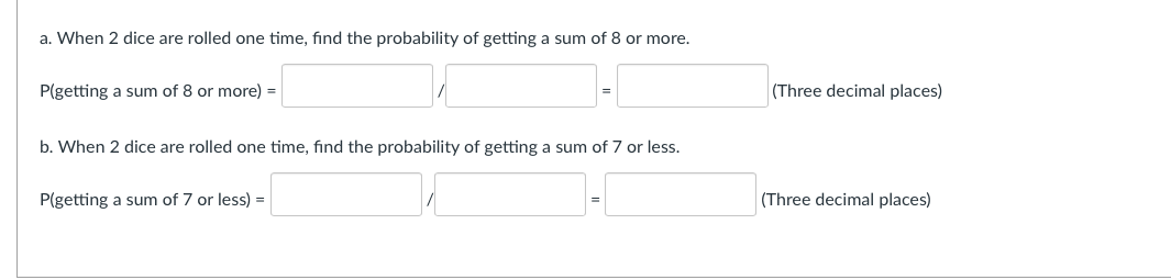 answer a. When 2 dice are rolled one time, find