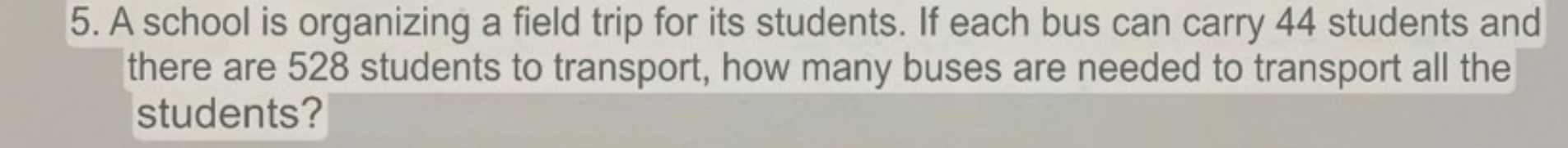 Answer 5. A school is organizing a field trip for