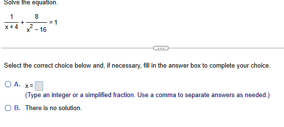 answer Solve the equation. 8 =1 X+4 2 X - 16