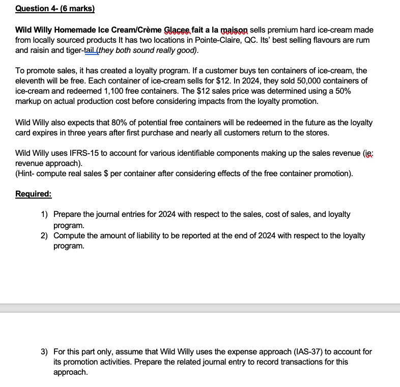 Question 4 - ( 6 marks ) Wild Willy Homemade Ice
